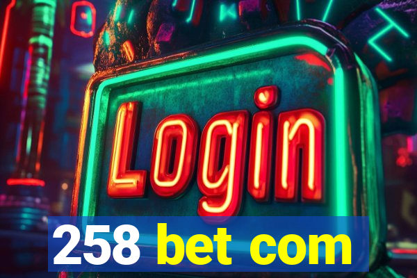 258 bet com